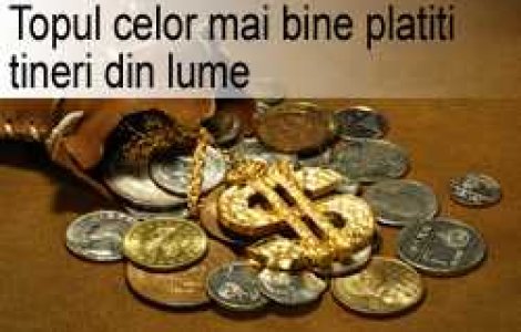 Topul celor mai bine platiti tineri din lume