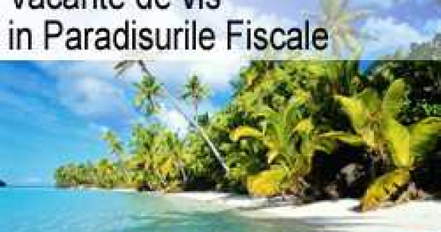 Vacante de vis in Paradisurile Fiscale