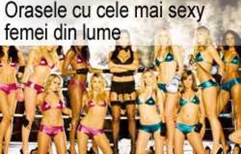 Orasele cu cele mai frumoase femei din lume