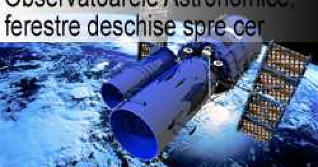 Observatoarele Astronomice, ferestre deschise spre cer