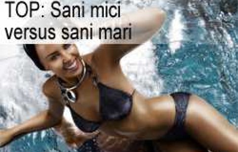 TOP: Sani mici versus sani mari