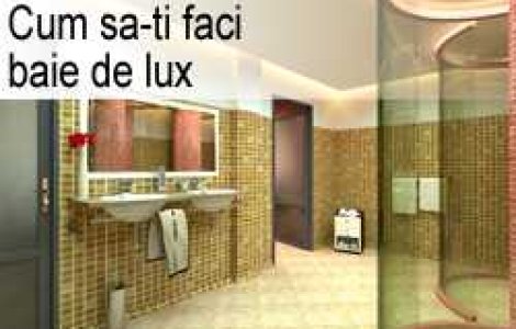 Cum sa-ti faci baie de lux