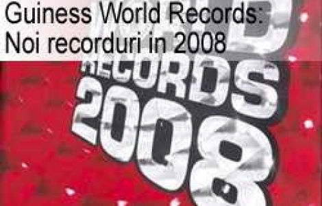 Guiness World Records: Noi recorduri in 2008