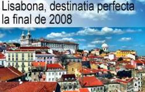 Lisabona, destinatia perfecta la final de 2008