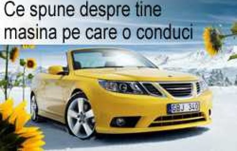 Ce spune despre tine masina pe care o conduci