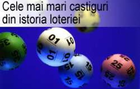 Miliardari peste noapte SAU cele mai mari castiguri din istoria loteriei