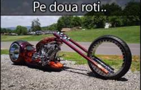 O roata, doua roti..suficient!