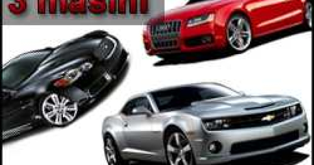 3 masini. Masculine. Puternice. Rapide