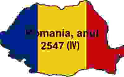 Romania, anul 2547 (IV)