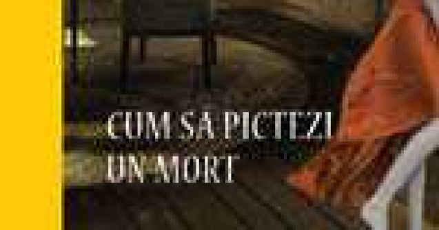 Cum sa pictezi un mort - Sarah Hall