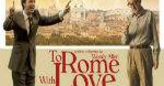 To Rome with Love: recenzie
