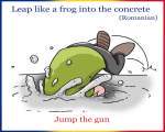 2. "A sari ca broasca-n ciment"