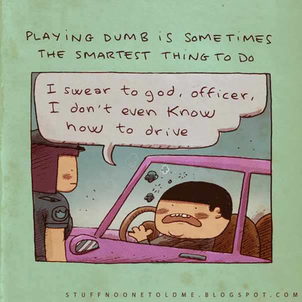 "Sa o faci pe prostul este, uneori, cel mai bun lucru pe care il poti face"