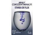 Starea de flux. Psihologia experienţei supreme - Mihaly Csikszentmihalyi