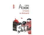 O lume se destrama - Chinua Achebe