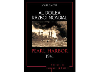 "Al Doilea Razboi Mondial. Pearl Harbor 1941", Carl Smith
