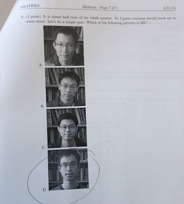 Un profesor le-a pus studentilor la examen o intrebare mai problematica, pentru a vedea cine a venit la cursuri si cine nu: "Unde sunt eu, in urmatoarele imagini?"