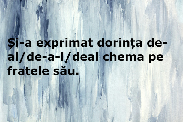 Cum se scrie corect: De-al/ De-a-l/ Deal